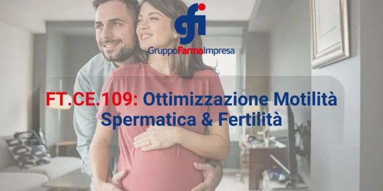 FT.CE.109: Ottimizzazione Motilità Spermatica & Fertilità